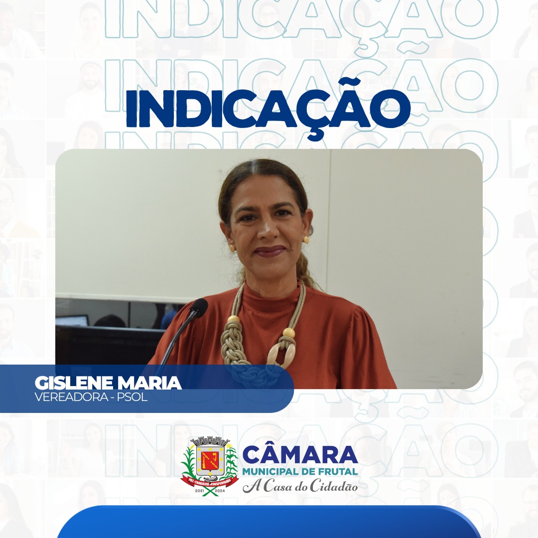 Em indicação aprovada, vereadora Gislene Maria cobra informações sobre prestação de serviços da Prefeitura em site e redes sociais