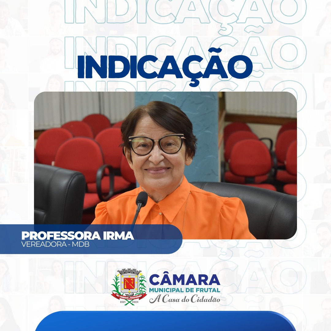 Professora Irma sugere programa de governo itinerante da Prefeituras nos bairros, distrito e povoados de Frutal