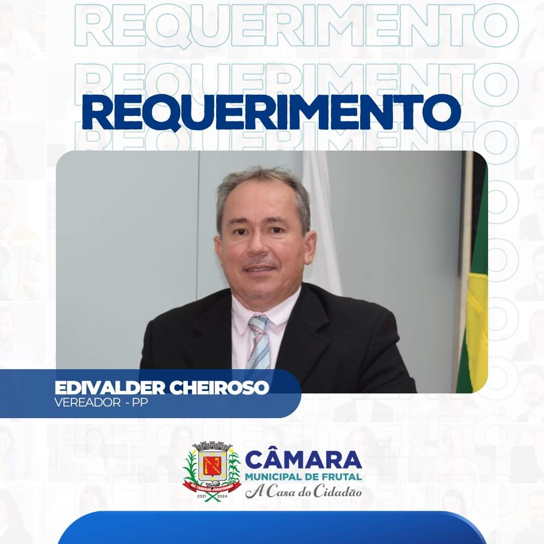 Vereador Edivalder Cheiroso requer cópias de relatório de CEI sobre investigação de repasses a Fundação Frei Gabriel